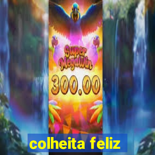 colheita feliz